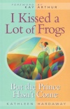 I Kissed a Lot of Frogs but the Prince Hasn